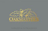 GARAGES & OUTBUILDINGS - Oakmasters · 2016-06-02 · 4 OAKMASTERS OUTBUILDINGS We have been working with oak for over thirty years and can proudly say that we create the finest oak