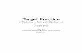 Target Practice - joinfujoinfu.com/presentations/target-practice/target-practice-workbook.pdf · The EXPLAIN Command Provides the execution plan chosen by the MySQL optimizer for