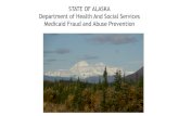 STATE OF ALASKA Department of Health And Social Services ...dhss.alaska.gov/ahcc/.../MedicaidFraudPresentation... · Fraud vs. Waste and Abuse Fraud • Alaska Statue 47.05.210 Defines