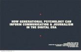 HOW GENERATIONAL PSYCHOLOGY CAN INFORM COMMUNICATION & JOURNALISM … Volpe_EF... · 2016-02-10 · ONE Millennials, or young people in their teens and twenties,are different. They