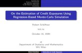 On the Estimation of Credit Exposures Using …statmath.wu.ac.at/research/talks/resources/Credit...On the Estimation of Credit Exposures Using Regression-Based Monte-Carlo Simulation