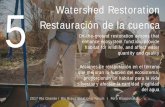 5 Restauración de la cuenca Watershed Restoration · 2018-02-06 · Watershed Restoration Restauración de la cuenca On-the-ground restoration actions that enhance ecosystem function,