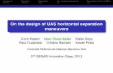 On the design of UAS horizontal separation maneuvers · On the design of UAS horizontal separation maneuvers Enric PastorMarc Pérez-BatllePablo Royo Raul Cuadrado Cristina Barrado