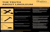 THE TRUTH ABOUT LINOLEUM...THE TRUTH ABOUT LINOLEUM creating better environments MYTH TRUTH DESIGN DURABILITY MAINTENANCE Not customizable, which limits design options. Can experience