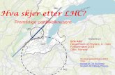 Hva skjer etter LHC? - indico.cern.ch › event › 855625 › contributions › ... · What defines a collider : ∙ particle type ∙ collision energy Higgs discovery at the LHC,