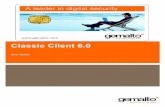 Classic Client 6.0 User Guide - DocuSign€¦ · Chapter 2 The Classic Client Toolbox 13 ... Welcome to Gemalto Classic Client. You have made a wise investment by purchasing Classic