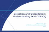 Detection and Quantitation: Understanding DL/LOD/LOQ · the sample. –J –The reported result is an estimated value (e.g. matrix interference was observed or the analyte was detected