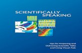 SCIENTIFICALLY SPEAKING€¦ · SCIENTIFICALLY SPEAKING Tips for Preparing and Delivering Scientiﬁ c Talks and Using Visual ... tion that is essential to scientiﬁ c ... and delivery,