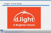 d.light -A Case Studyjackmwilson.net/Entrepreneurship/SNV/Case-d-light.pdf · 2014-09-23 · power so they can enjoy a brighter future. We design, manufacture and distribute solar