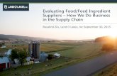 Evaluating Food/Feed Ingredient Suppliers – How We Do Business …€¦ · Evaluating Food/Feed Ingredient Suppliers – How We Do Business in the Supply Chain Rosalind Zils, Land
