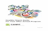 Healthy Snack Guide For Your After School Program - CANFIT · that fall within nutrition guidelines. It is our intent to make the healthy choice the easy choice, and with this guide,