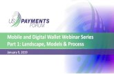 Mobile and Digital Wallet Webinar Series Part 1: Landscape, … · 2019-01-09  · Highest adoption of any US wallet @ 30% of transactions Major percentage of US mobile contactless