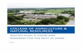 OLLEGE OF AGRIULTURE & NATURAL RESOURES · OLLEGE OF AGRIULTURE & NATURAL RESOURES MASTER PLAN: A VISION AND ROADMAP FOR THE NEXT 25 YEARS ... viii. Sustainability. We will not only