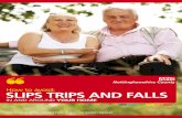How to avoid: SLIPS TRIPS AND FALLS - Nottinghamshire€¦ · How to avoid: SLIPS TRIPS AND FALLS IN AND AROUND YOUR HOME Ashfield and Mansfield Falls Implementation Group. There