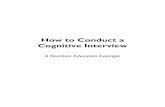 How to Conduct a Cognitive Interview - A Nutrition ... · Cognitive interviewing is a technique used to provide insight into learners’ perceptions in which individuals are invited