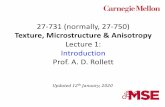Texture, Microstructure & Anisotropypajarito.materials.cmu.edu/rollett/27750/Introduction-14Jan20.pdf · Texture: Quantitative Description • Three (3) parameters needed to describe