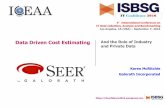 Data Driven Cost Estimating And the Role of Industry and ... · Data Driven Cost Estimating 4°International C onference on IT Data collection, Analysis and Benchmarking Los Angeles,