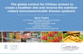 The global context for Chilean actions to create a healthier diet … · 2018-03-06 · The global context for Chilean actions to create a healthier diet and reverse the nutrition-related