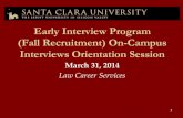 Early Interview Program (Fall Recruitment) On …law.scu.edu/wp-content/uploads/OCI-Presentation_2014...What is the Early Interview Program (Fall Recruitment)? •On-Campus Interviews