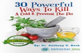 30 Powerful Ways To Kill A Cold & Prevent The Flusolcbd.s3.amazonaws.com/Biohacking-Flu-Report.pdf · 30 Powerful Ways To Kill A Cold & Prevent The Flu viruses, which are multiplying