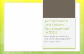 Acceptance Test Driven Development (ATDD) ATDD Lineage ATDD comes from: Example driven development (EDD)