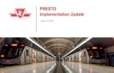 PRESTO Implementation Update - TTC€¦ · • PRESTO Tickets roll-out at stations and select Shoppers Drug Mart • POP receipts dispensed on-board new streetcars • Cash continues