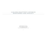 CALERA BAPTIST CHURCH BUILDING USE POLICY...CALERA BAPTIST CHURCH BUILDING USE POLICY INTRODUCTION ... staff and members conscientiously maintain as part of their witness to the Gospel