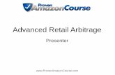 Advanced Retail Arbitrage - Amazon S3 · Arbitrage you have to remove ALL negative thoughts •Many will say Retail Arbitrage is Dead. Don’t listen to that! •It is a quick way
