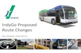 IndyGo Proposed and 2015 Route Changes - Irvington Council€¦ · IndyGo Proposed and 2015 Route Changes Ryan Gallagher, Transit Planner . About IndyGo o Municipal Corporation of