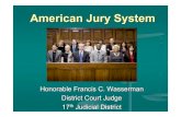 American Jury System - UMA€¦ · American Ideal A Democratic Institution Alexis de Tocqueville “The institution of the jury…places the real direction of society in the hands