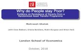 Why do People stay Poor? - LSEpersonal.lse.ac.uk › GHATAK › povtrap.pdf · poor people are left behind even as countries grow. We need to understand why people stay poor in order