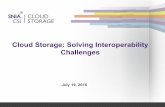 Cloud Storage: Solving Interoperability Challenges · Any slide or slides used must be reproduced in their entirety without modification ! ... Validates interoperability and portability