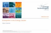 Enterprise in the Energy Sector - Amazon S3 · Enterprise in the Energy Sector Mike Colechin ©2016 Energy Technologies Institute LLP - Subject to notes on page 1 ... – Investor