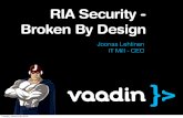 RIA Security - Broken By Design - Jfokus · RIA Security - Broken By Design Tuesday, January 26, 2010. a system is secure if it is designed to be secure and there are no bugs Tuesday,