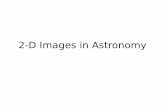 2-D Images in Astronomy - GitHub Pages · – Star formation – Cosmic infrared background – Supernovae and GRBs – Exoplanets – Variable stars AST3-1 2. Kunlun Dark Universe