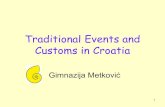 Traditional events and customs in Croatia › uploads › 1 › 0 › 3 › ... · Metković. It is a traditional review of folklore ensembles from the six counties of coastal and
