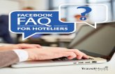 FACEBOOK FAQnews.travelmediagroup.com/FB-FAQ-For-Hoteliers.pdf · number, and address. It is an essential marketing toolkit for reaching today’s travelers. With so many travelers
