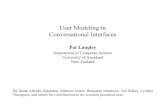 User Modeling in Conversational Interfaceslangley/talks/converse.6.15.pdfUser Modeling in Conversational Interfaces We thank Alfredo Gabaldon, Mehmet Goker, Benjamin Meadows, Ted Selker,
