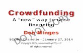 A “new” way to raise financing - Charlotte | SCORE · 2014-03-12 · Objectives • To review how crowdfunding may be an appropriate method to raise financing. • This session