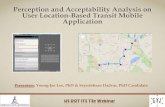 Perception and Acceptability Analysis on User Location ......Perception and Acceptability Analysis on User Location-Based Transit Mobile Application Presenters: Young-Jae Lee, PhD