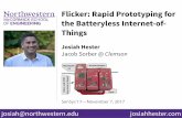 Flicker: Rapid Prototyping for the Batteryless Internet-of- Things · 2018-03-12 · Flicker: Rapid Prototyping for the Batteryless Internet-of-Things Josiah Hester Jacob Sorber @