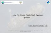 Lula Oil Field CO2-EOR Project Update international works… · Lula Oil Field CO2-EOR Project . Update. Paulo Negrais Seabra, Ph.D. (Environmental and Energy Consultant, Brazil)