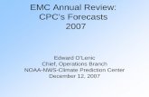 EMC Annual Review: CPC’s Forecasts 2007EMC Annual Review: CPC’s Forecasts 2007 Edward O’Lenic Chief, Operations Branch NOAA-NWS-Climate Prediction Center December 12, 2007 Top