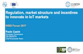 Regulation, market structure and incentives to … › en › ITU-D › Innovation › Documents...Regulation, market structure and incentives to innovate in IoT markets WSIS Forum