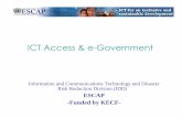 ICT Access & e-Government - UN ESCAP · ICT Access & e-Government Information and Communications Technology and Disaster ... Expanding reach and speed of public services delivery
