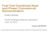 Fuel Cell Combined Heat and Power Commercial …...1 Fuel Cell Combined Heat and Power Commercial Demonstration Kriston Brooks Pacific Northwest National Laboratory June 19, 2014 Project