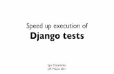 Speed up execution of Django testsWhat I’ve used? • Django 1.3.1 • SQLite 3.7.5 • PostgreSQL 9.1 • MySQL 5.5.15 • Did not try to speed up tests on other database backends