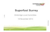 Superfast Surrey · 2018-02-28 · Superfast Surrey Elmbridge Local Committee 18 November 2013 Minute Annex Page 19. ... Woking more than 2,100 Page 25. Anticipated roll-out in Elmbridge