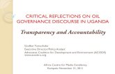 CRITICAL REFLECTIONS ON OIL GOVERNANCE ...ugandajournalistsresourcecentre.com/wp-content/uploads/...CRITICAL REFLECTIONS ON OIL GOVERNANCE DISCOURSE IN UGANDA Godber Tumushabe Executive