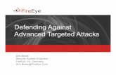 Defending Against Advanced Targeted Attacks · these attacks • Real-time, integrated signature-less solution is required across Web, email and file attack vectors • FireEye has